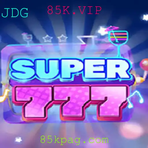 Descubra o Mundo de Emoção de Super777: Um Jogo Inovador com 85K.VIP